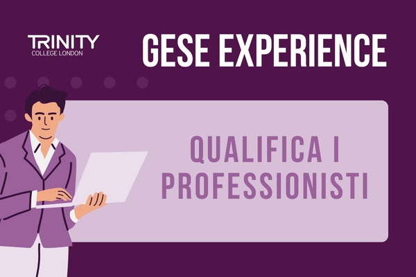 Trinity GESE Exams: qualifica i professionisti