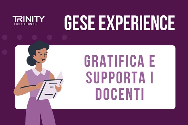 Trinity GESE Exam: gratifica e supporta i docenti