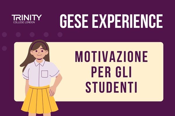 Trinity GESE Exam: motivazione per gli studenti