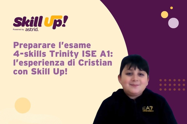 Skill Up! per prepararsi all’esame Trinity ISE A1: l'esperienza di Cristian, 9 anni