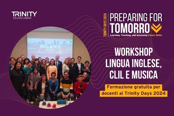 Lingua inglese, CLIL e Musica: formazione gratuita per docenti ai Trinity Days 2024